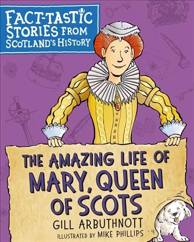 Amazing Life of Mary, Queen of Scots: Fact-tastic Stories from Scotland's History hinta ja tiedot | Nuortenkirjat | hobbyhall.fi