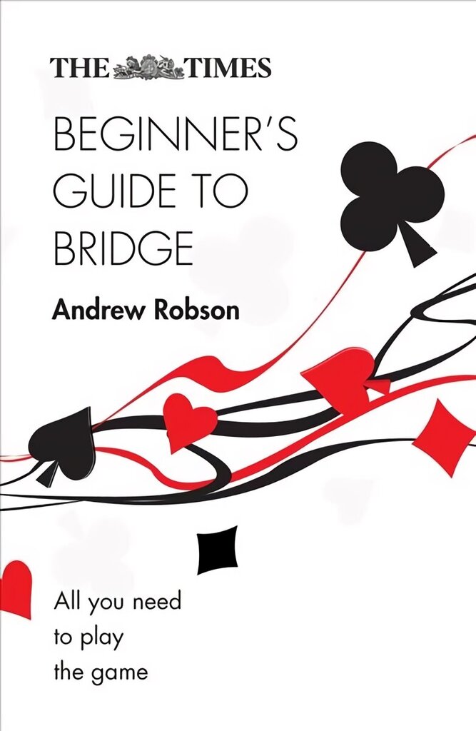 Times Beginners Guide to Bridge: All You Need to Play the Game 2nd Revised edition hinta ja tiedot | Terveys- ja ravitsemuskirjat | hobbyhall.fi