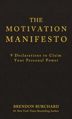 Motivation Manifesto: 9 Declarations to Claim Your Personal Power hinta ja tiedot | Elämäntaitokirjat | hobbyhall.fi