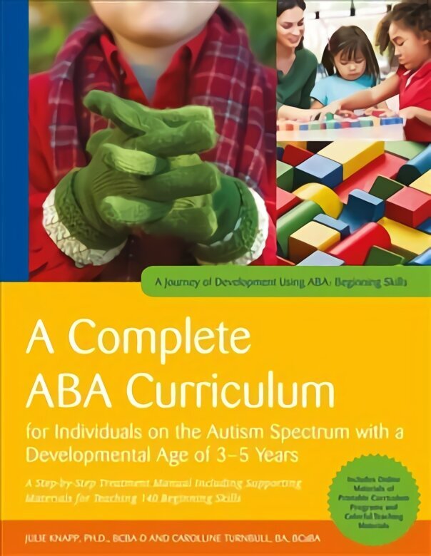 Complete ABA Curriculum for Individuals on the Autism Spectrum with a Developmental Age of 3-5 Years: A Step-by-Step Treatment Manual Including Supporting Materials for Teaching 140 Beginning Skills hinta ja tiedot | Yhteiskunnalliset kirjat | hobbyhall.fi