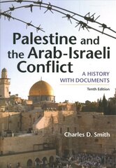 Palestine and the Arab-Israeli Conflict: A History with Documents Tenth Edition hinta ja tiedot | Historiakirjat | hobbyhall.fi