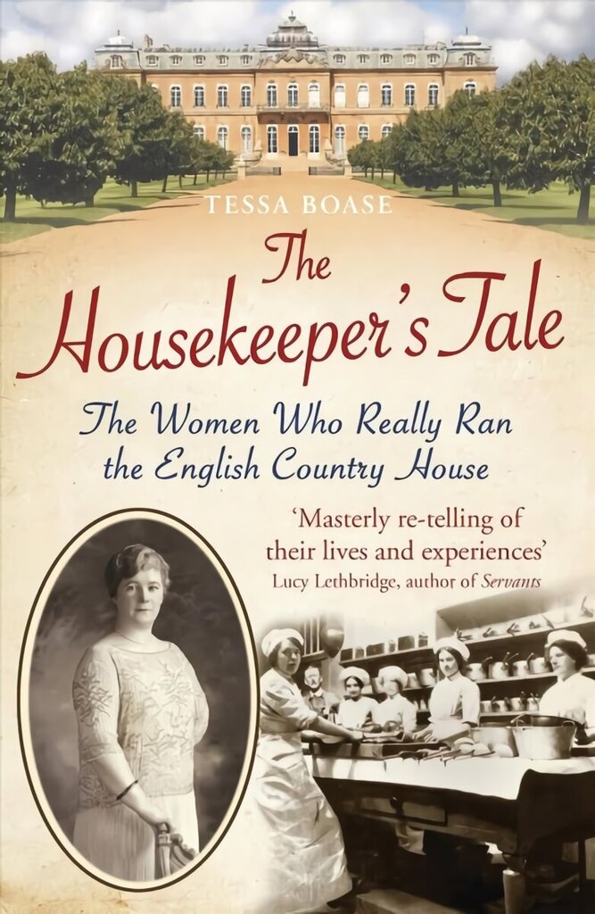 Housekeeper's Tale: The Women Who Really Ran the English Country House hinta ja tiedot | Historiakirjat | hobbyhall.fi