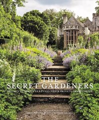 Secret Gardeners: Britain's Creatives Reveal Their Private Sanctuaries hinta ja tiedot | Puutarhakirjat | hobbyhall.fi