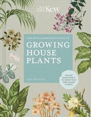 Kew Gardeners Guide to Growing House Plants: The art and science to grow your own house plants Illustrated Edition, Volume 3 hinta ja tiedot | Puutarhakirjat | hobbyhall.fi