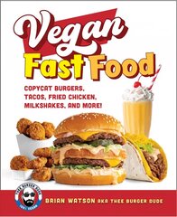 Vegan Fast Food: Copycat Burgers, Tacos, Fried Chicken, Pizza, Milkshakes, and More! hinta ja tiedot | Keittokirjat | hobbyhall.fi