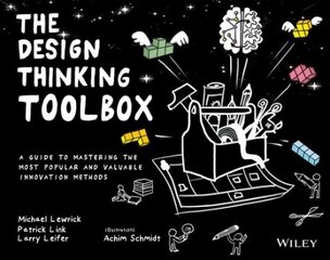 Design Thinking Toolbox: A Guide to Mastering the Most Popular and Valuable Innovation Methods hinta ja tiedot | Talouskirjat | hobbyhall.fi