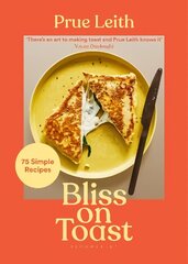 Bliss on Toast: 75 Simple Recipes hinta ja tiedot | Keittokirjat | hobbyhall.fi