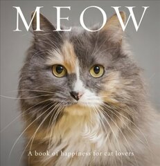 Meow: A Book of Happiness for Cat Lovers hinta ja tiedot | Tietosanakirjat ja hakuteokset | hobbyhall.fi