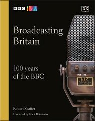 Broadcasting Britain: 100 Years of the BBC hinta ja tiedot | Historiakirjat | hobbyhall.fi