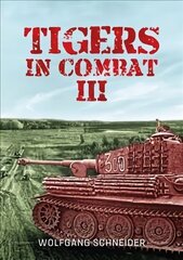 Tigers In Combat: Volume 3: Operation, Training, Tactics Reprint ed. hinta ja tiedot | Historiakirjat | hobbyhall.fi