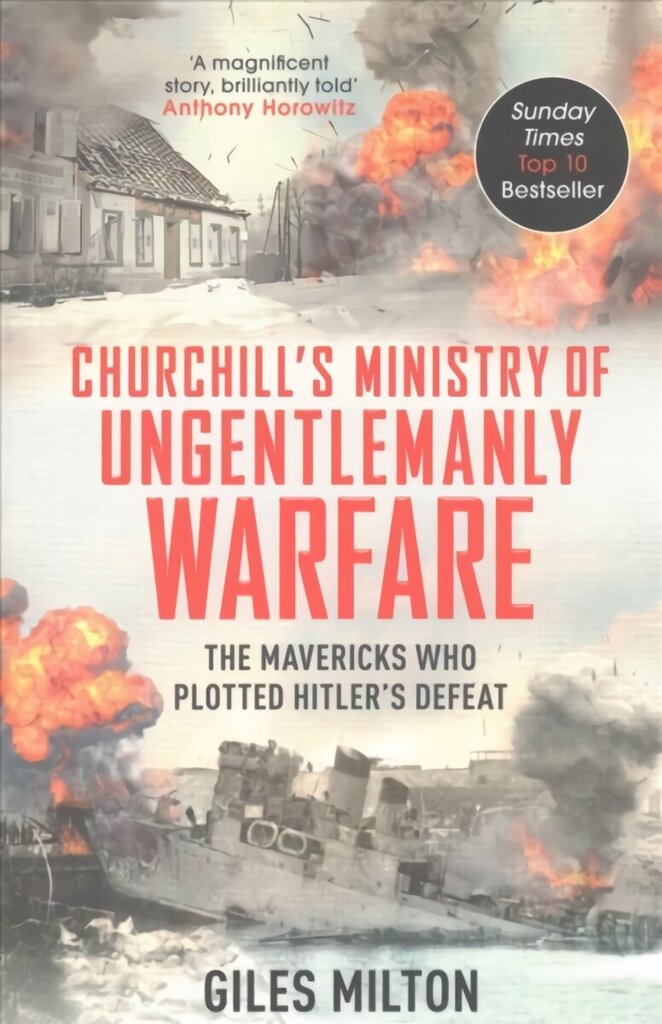 Churchill's Ministry of Ungentlemanly Warfare: The Mavericks Who Plotted Hitler's Defeat hinta ja tiedot | Historiakirjat | hobbyhall.fi