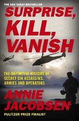 Surprise, Kill, Vanish: The Definitive History of Secret CIA Assassins, Armies and Operators hinta ja tiedot | Yhteiskunnalliset kirjat | hobbyhall.fi