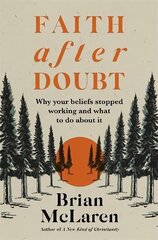 Faith after Doubt: Why Your Beliefs Stopped Working and What to Do About It hinta ja tiedot | Hengelliset kirjat ja teologia | hobbyhall.fi