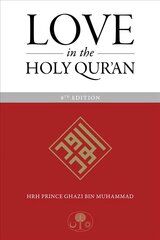 Love in the Holy Qur'an 8th New edition hinta ja tiedot | Hengelliset kirjat ja teologia | hobbyhall.fi