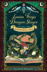 Louisa Freya, Dragon Slayer: and other tales New edition hinta ja tiedot | Nuortenkirjat | hobbyhall.fi