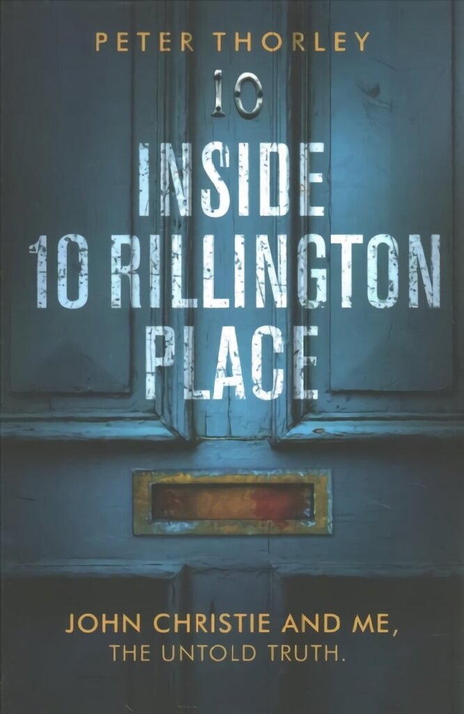 Inside 10 Rillington Place: John Christie and me, the untold truth hinta ja tiedot | Elämäkerrat ja muistelmat | hobbyhall.fi