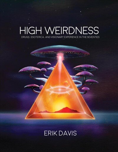 High Weirdness: Drugs, Esoterica, and Visionary Experience in the Seventies hinta ja tiedot | Historiakirjat | hobbyhall.fi