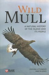 Wild Mull: A Natural History of the Island and its People hinta ja tiedot | Terveys- ja ravitsemuskirjat | hobbyhall.fi