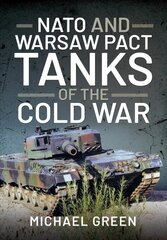 NATO and Warsaw Pact Tanks of the Cold War hinta ja tiedot | Yhteiskunnalliset kirjat | hobbyhall.fi