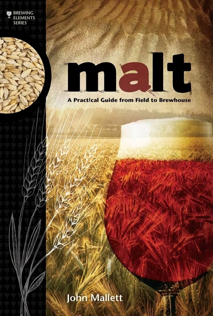 Malt: A Practical Guide from Field to Brewhouse hinta ja tiedot | Yhteiskunnalliset kirjat | hobbyhall.fi