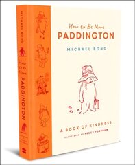 How to Be More Paddington: A Book of Kindness hinta ja tiedot | Vauvakirjat | hobbyhall.fi