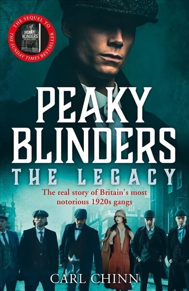 Peaky Blinders: The Legacy - The real story of Britain's most notorious 1920s gangs: As seen on BBC's The Real Peaky Blinders