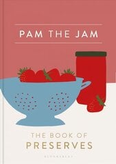 Pam the Jam: The Book of Preserves hinta ja tiedot | Keittokirjat | hobbyhall.fi