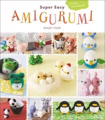 Super Easy Amigurumi: Crochet Cute Animals hinta ja tiedot | Terveys- ja ravitsemuskirjat | hobbyhall.fi