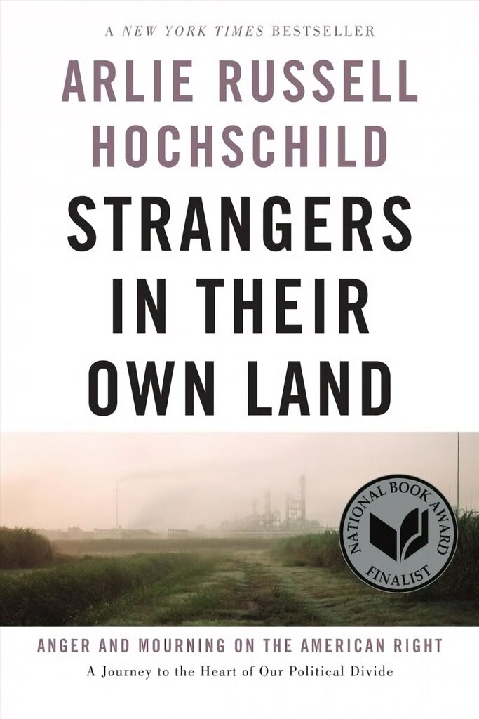 Strangers In Their Own Land: Anger and Mourning on the American Right First Trade Paper Edition hinta ja tiedot | Yhteiskunnalliset kirjat | hobbyhall.fi