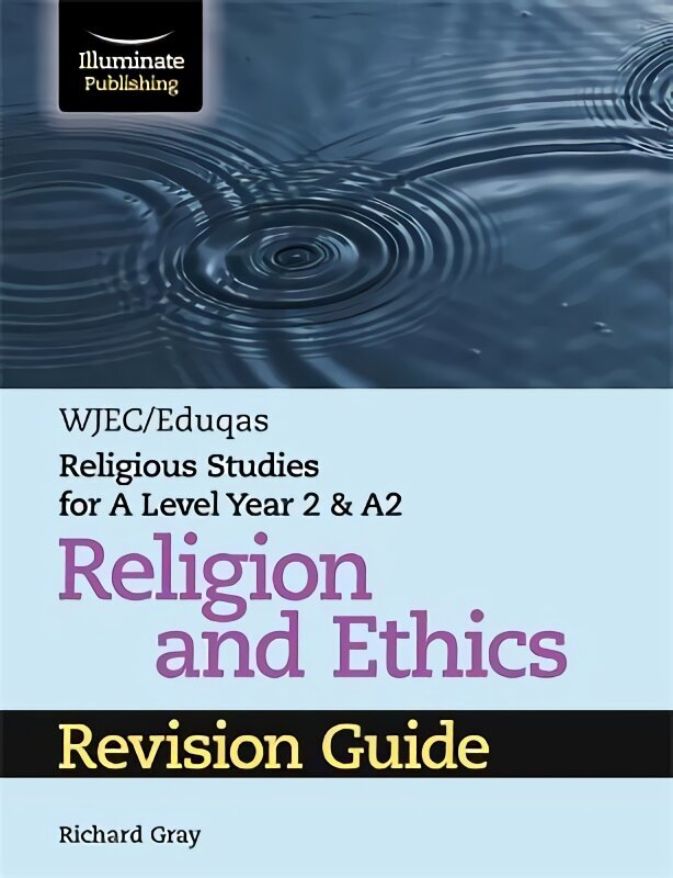 WJEC/Eduqas Religious Studies for A Level Year 2 & A2 Religion and Ethics Revision Guide hinta ja tiedot | Hengelliset kirjat ja teologia | hobbyhall.fi