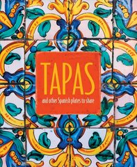 Tapas: And Other Spanish Plates to Share hinta ja tiedot | Keittokirjat | hobbyhall.fi