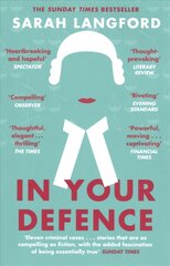 In Your Defence: True Stories of Life and Law hinta ja tiedot | Elämäkerrat ja muistelmat | hobbyhall.fi