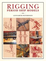 Rigging Period Ships Models: A Step-by-step Guide to the Intricacies of Square-rig hinta ja tiedot | Tietosanakirjat ja hakuteokset | hobbyhall.fi