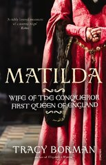 Matilda: Wife of the Conqueror, First Queen of England hinta ja tiedot | Elämäkerrat ja muistelmat | hobbyhall.fi