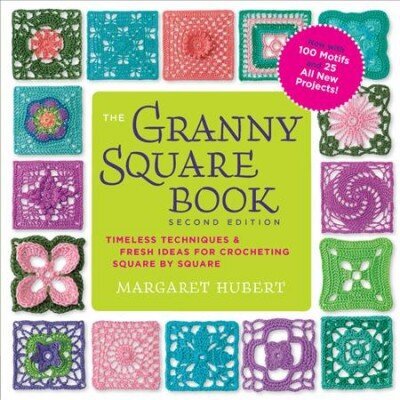 Granny Square Book, Second Edition: Timeless Techniques and Fresh Ideas for Crocheting Square by Square--Now with 100 Motifs and 25 All New Projects! Second Edition, New Edition hinta ja tiedot | Terveys- ja ravitsemuskirjat | hobbyhall.fi