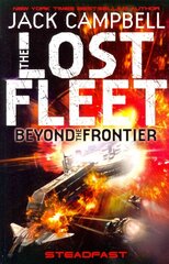 Lost Fleet: Beyond the Frontier - Steadfast Book 4 hinta ja tiedot | Fantasia- ja scifi-kirjallisuus | hobbyhall.fi