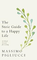 Stoic Guide to a Happy Life: 53 Brief Lessons for Living hinta ja tiedot | Historiakirjat | hobbyhall.fi