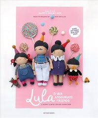 Lula & Her Amigurumi Friends: A Quirky Club of Crochet Characters hinta ja tiedot | Taidekirjat | hobbyhall.fi