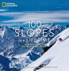 100 Slopes of a Lifetime: The World's Ultimate Ski and Snowboard Destinations hinta ja tiedot | Terveys- ja ravitsemuskirjat | hobbyhall.fi