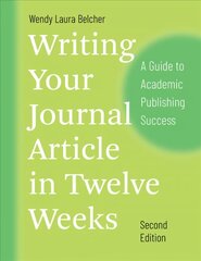 Writing Your Journal Article in Twelve Weeks, Second Edition: A Guide to Academic Publishing Success 2nd edition hinta ja tiedot | Vieraiden kielten oppimateriaalit | hobbyhall.fi