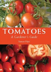 Tomatoes: A Gardener's Guide hinta ja tiedot | Puutarhakirjat | hobbyhall.fi