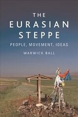 Eurasian Steppe: People, Movement, Ideas hinta ja tiedot | Historiakirjat | hobbyhall.fi