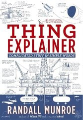 Thing Explainer: Complicated Stuff in Simple Words hinta ja tiedot | Yhteiskunnalliset kirjat | hobbyhall.fi