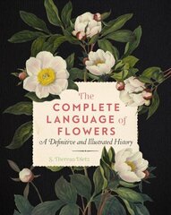 Complete Language of Flowers: A Definitive and Illustrated History, Volume 3 hinta ja tiedot | Terveys- ja ravitsemuskirjat | hobbyhall.fi