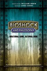 BioShock and Philosophy: Irrational Game, Rational Book hinta ja tiedot | Historiakirjat | hobbyhall.fi