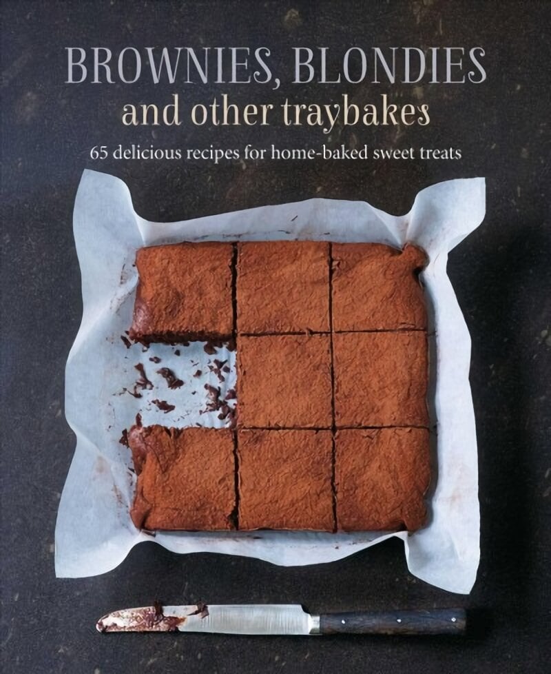 Brownies, Blondies and Other Traybakes: 65 Delicious Recipes for Home-Baked Sweet Treats hinta ja tiedot | Keittokirjat | hobbyhall.fi