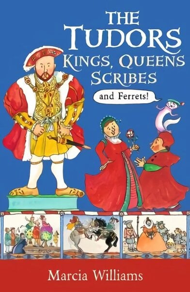 Tudors: Kings, Queens, Scribes and Ferrets!