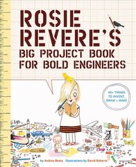 Rosie Revere's Big Project Book for Bold Engineers hinta ja tiedot | Nuortenkirjat | hobbyhall.fi