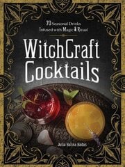 WitchCraft Cocktails: 70 Seasonal Drinks Infused with Magic & Ritual hinta ja tiedot | Keittokirjat | hobbyhall.fi