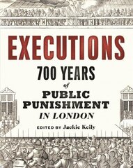 Executions: 700 Years of Public Punishment in London hinta ja tiedot | Historiakirjat | hobbyhall.fi